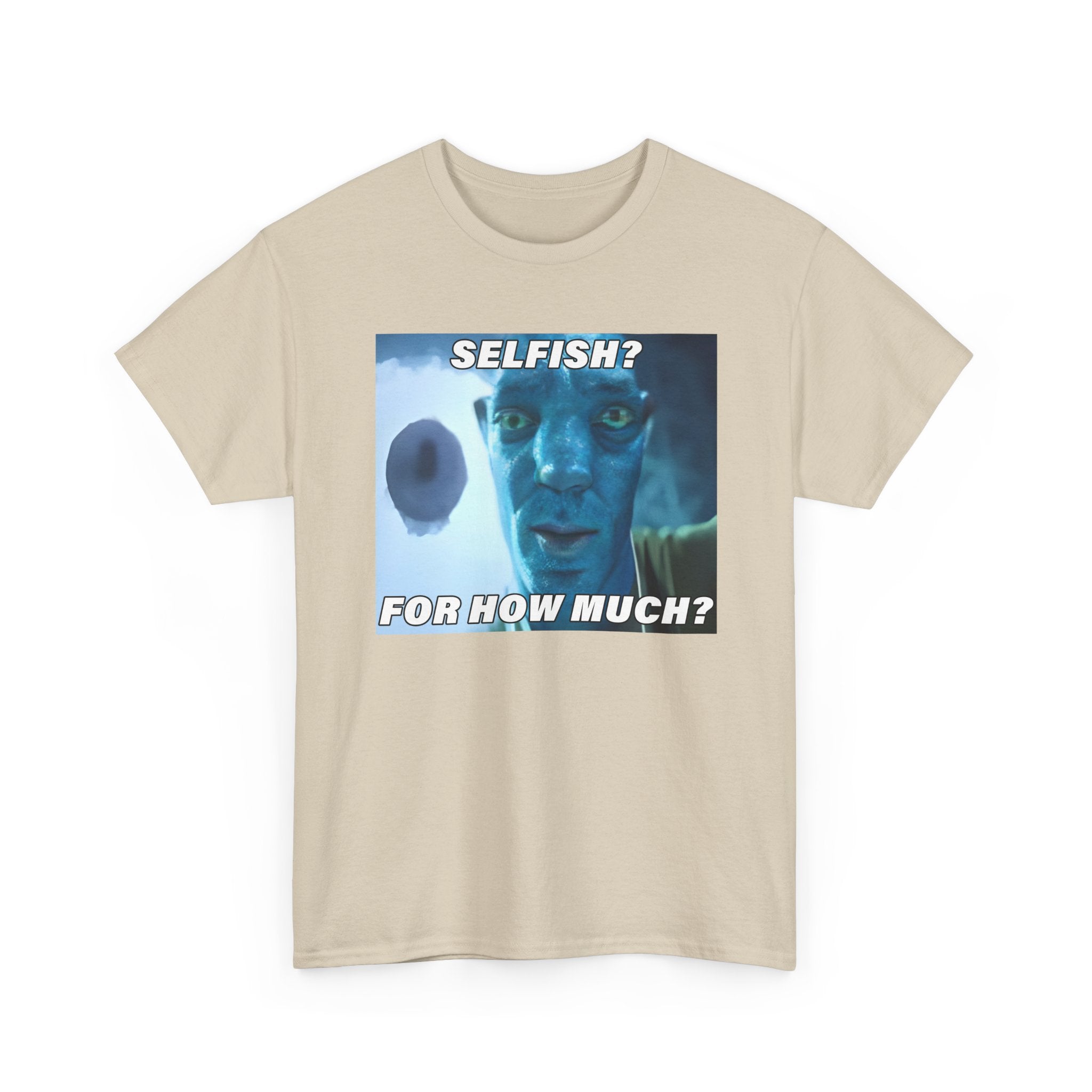 Selfish? For How Much Meme Tee | Funny Meme Shirt