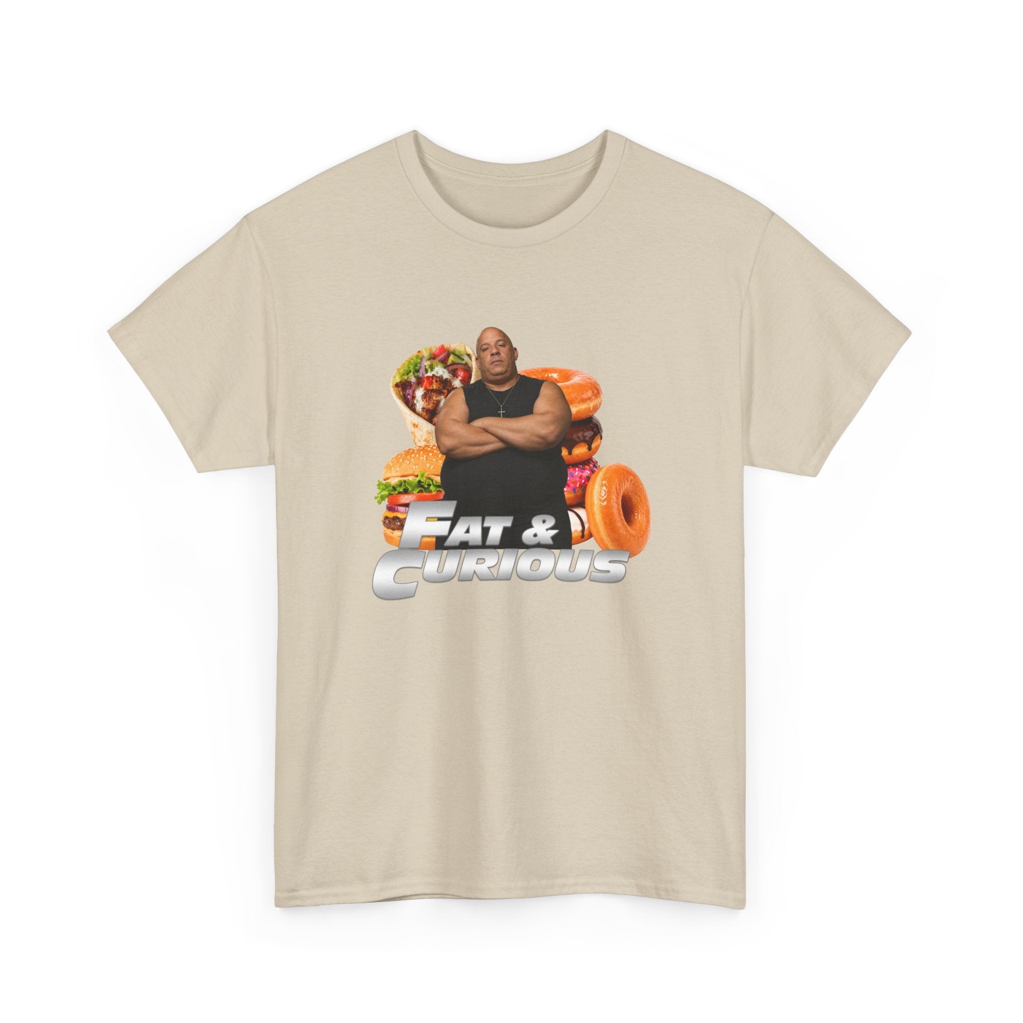 Fat & Curious Tee | Funny Vin Diesel Parody Tee