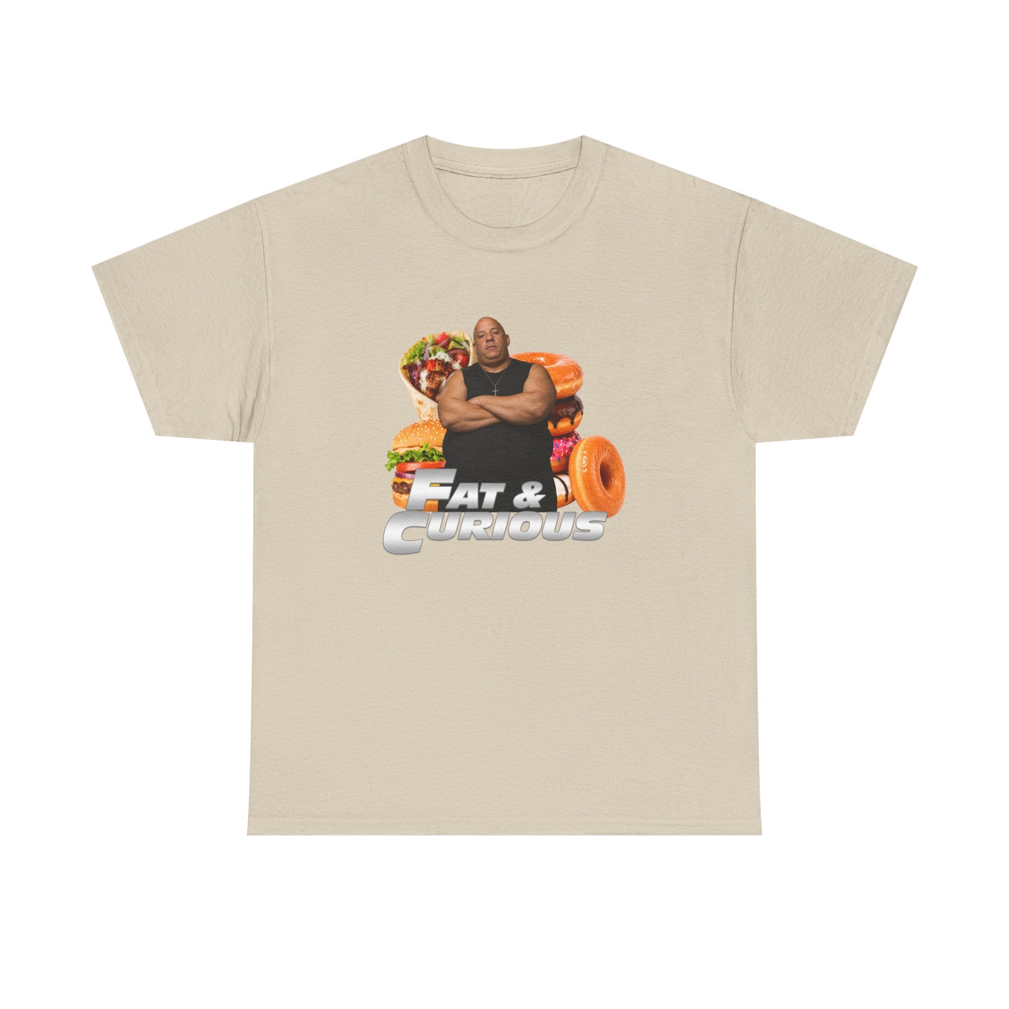 Fat & Curious Tee | Funny Vin Diesel Parody Tee