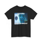Selfish? For How Much Meme Tee | Funny Meme Shirt