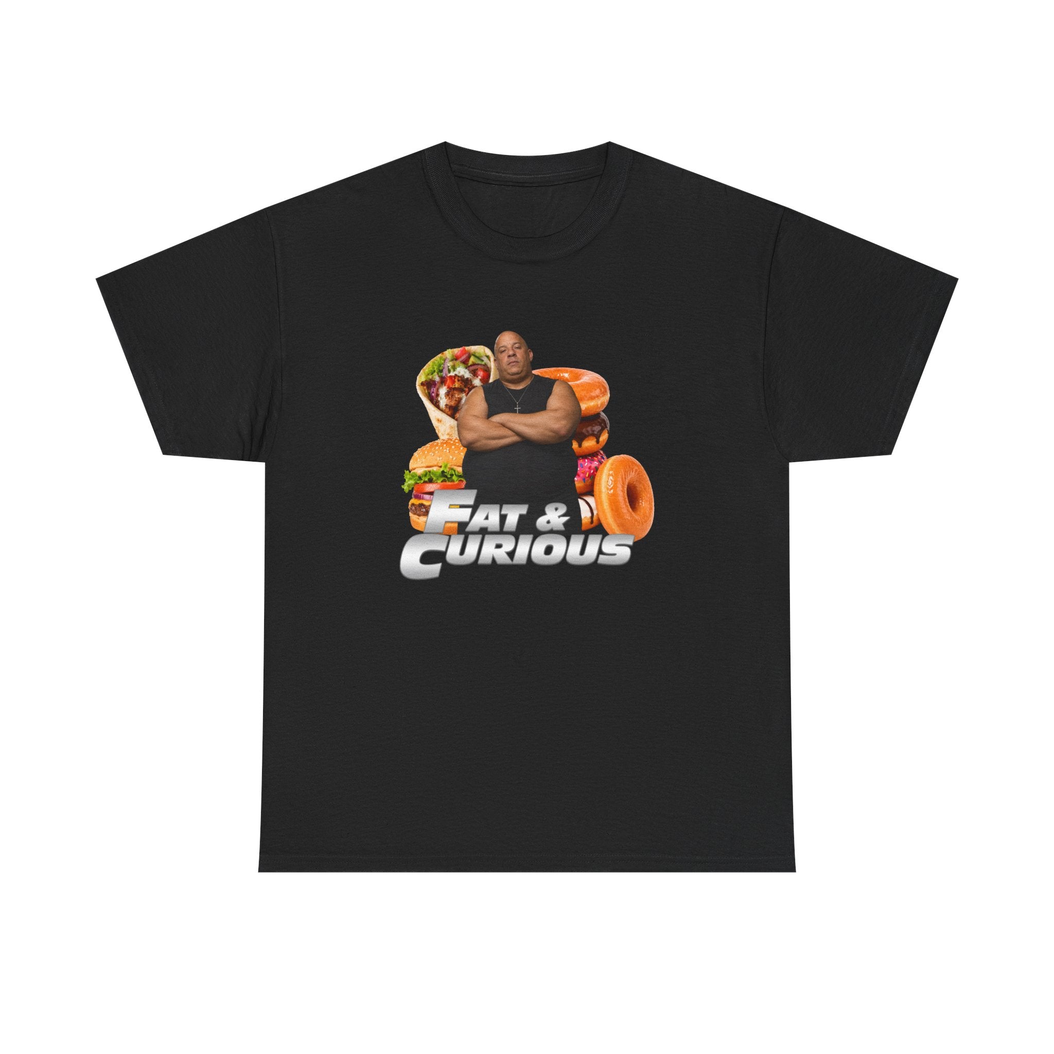 Fat & Curious Tee | Funny Vin Diesel Parody Tee