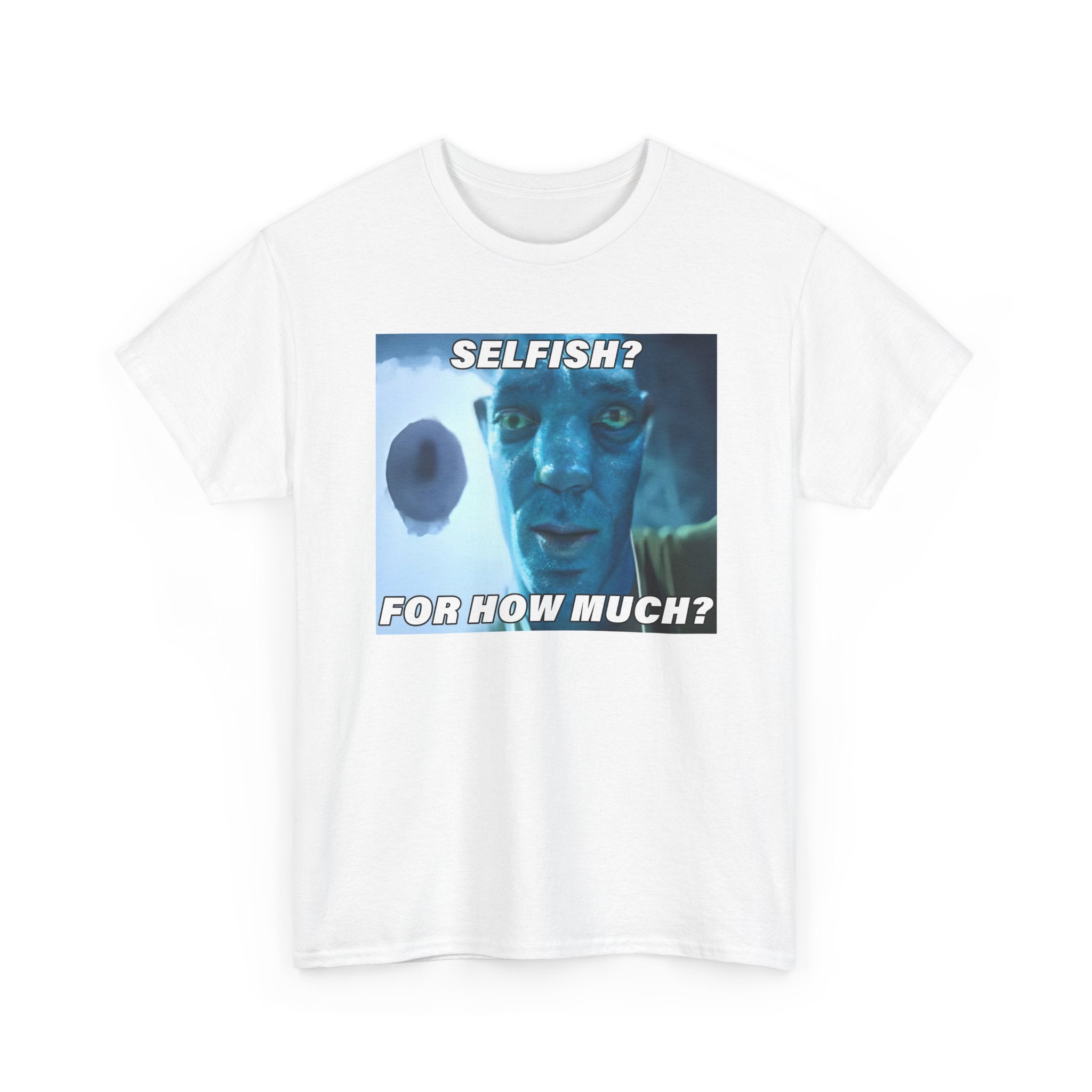 Selfish? For How Much Meme Tee | Funny Meme Shirt